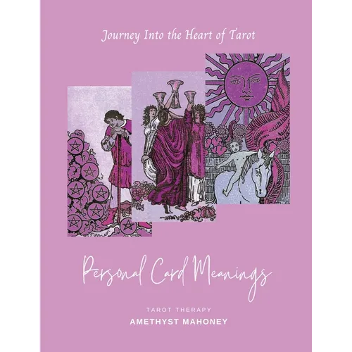 Personal Card Meanings: Journey Into the Heart of Tarot
