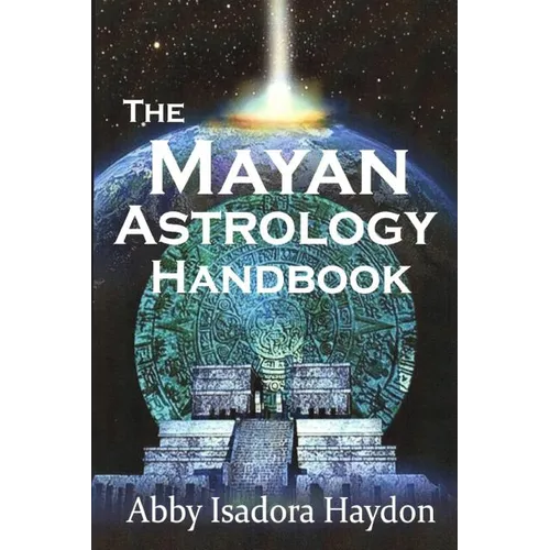 The Mayan Astrology Handbook