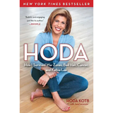 Hoda: How I Survived War Zones, Bad Hair, Cancer, and Kathie Lee - Paperback