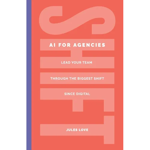 Shift - AI for Agencies: Lead your team through the biggest shift since digital
