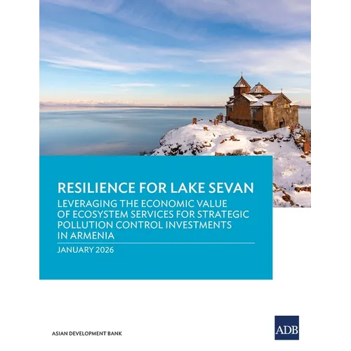 Resilience for Lake Sevan: Leveraging the Economic Value of Ecosystem Services for Strategic Pollution Control Investments in Armenia
