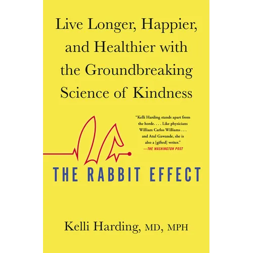 The Rabbit Effect: Live Longer, Happier, and Healthier with the Groundbreaking Science of Kindness