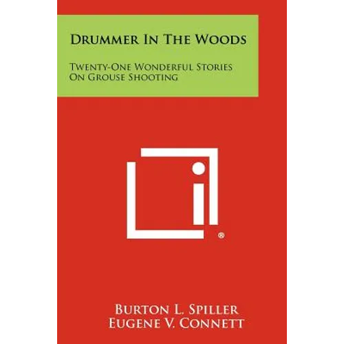 Drummer In The Woods: Twenty-One Wonderful Stories On Grouse Shooting