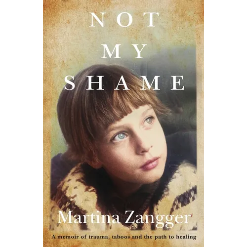 Not My Shame: A memoir of trauma, taboos and the path to healing