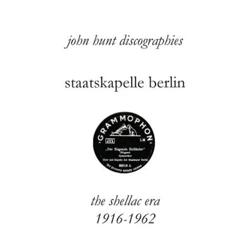Staatskapelle Berlin. the Shellac Era 1916-1962.