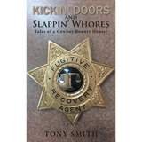 Kickin' Doors and Slappin' Whores: Tales of a Cowboy Bounty Hunter - Hardcover