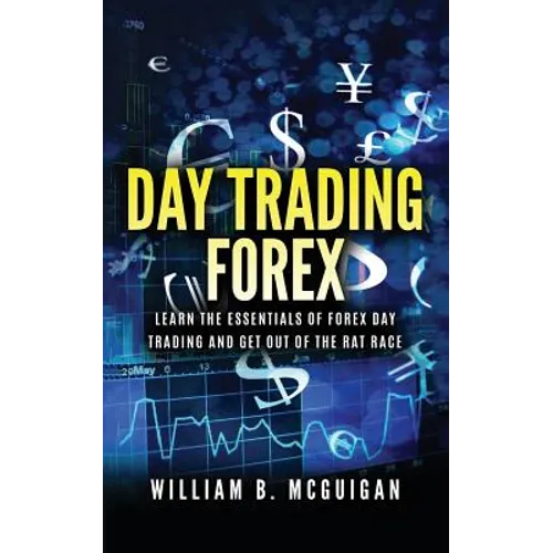 Day Trading Forex: Escape the 9 to 5 and Retire Early: Currency Trading Explained in Simple Terms. Tools, Software, Tactics, Money Manage