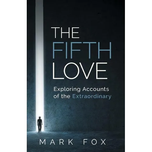 The Fifth Love: Exploring Accounts of the Extraordinary