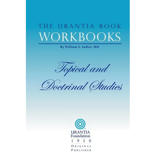 The Urantia Book Workbooks: Volume III - Topical and Doctrinal Study