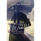 The Well Woman: Become a Daughter of Destiny, made whole by the power of God - Paperback