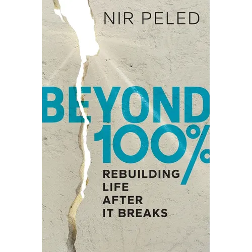 Beyond 100 Percent: Rebuilding Life After It Breaks