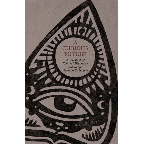 A Curious Future: A Handbook of Unusual Divination and Unique Oracular Techniques