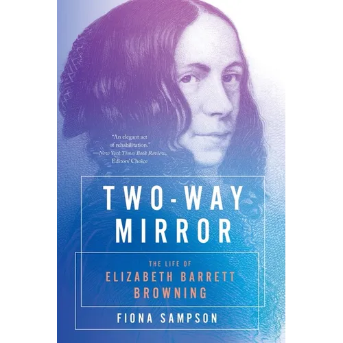 Two-Way Mirror: The Life of Elizabeth Barrett Browning