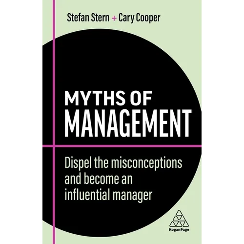 Myths of Management: Dispel the Misconceptions and Become an Influential Manager