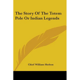 The Story Of The Totem Pole Or Indian Legends