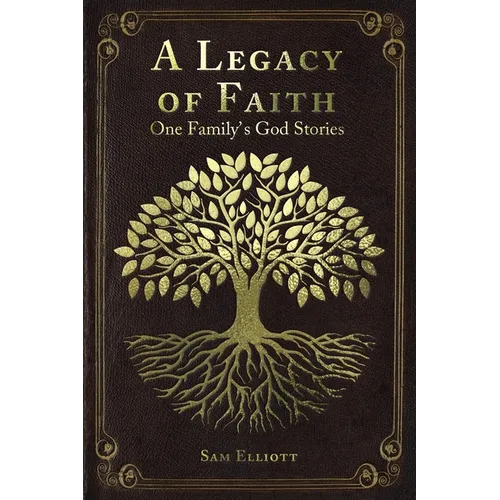 A Legacy of Faith: One Family's God Stories