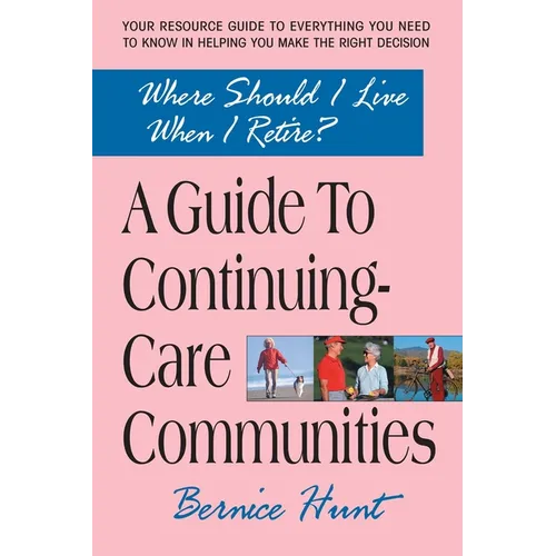 A Guide To Continuing Care Communities: Where Should I Live When I Retire?