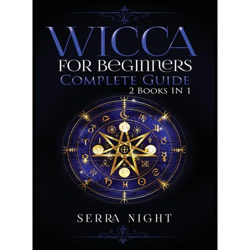 Wicca For Beginners, Complete Guide: 2 Books IN 1