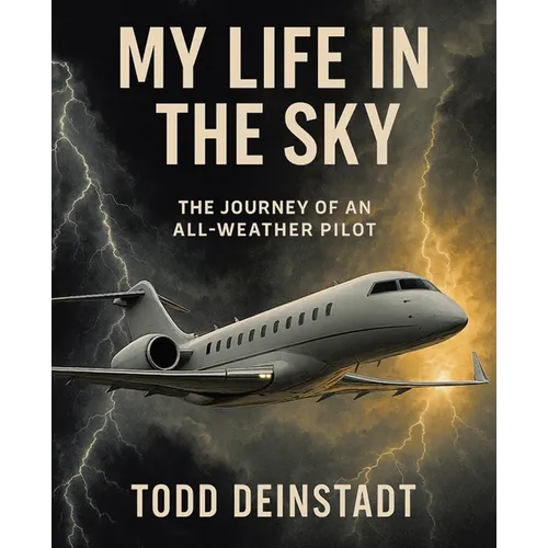 My Life in the Sky: The Journey of an All-Weather Pilot