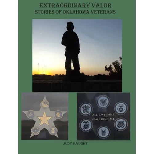 Extraordinary Valor Stories of Oklahoma Veterans