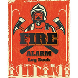 Fire Alarm Log Book: Safety Alarm Data Entry And Fire With Yourself For The Whole Year - Paperback