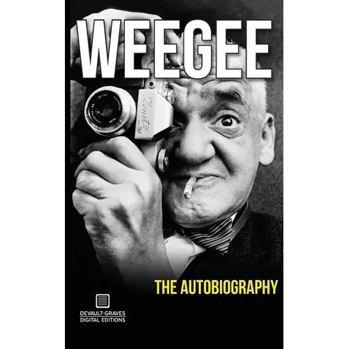 Weegee: The Autobiography