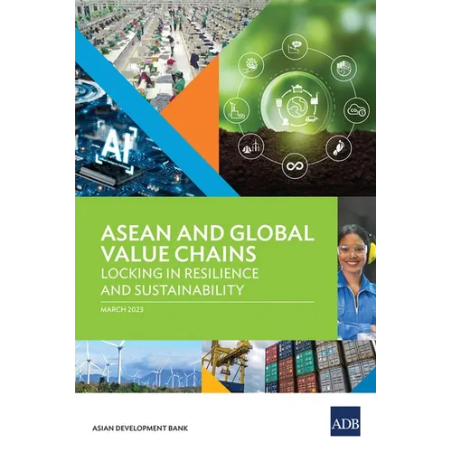 ASEAN and Global Value Chains: Locking in Resilience and Sustainability