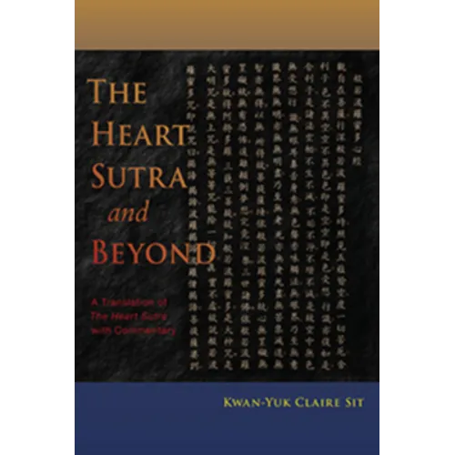 The Heart Sutra and Beyond: A Translation of the Heart Sutra with Commentary