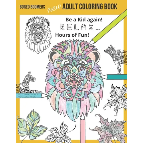 Bored Boomers New Adult Coloring Book: Relax and be a Kid again ... Hours of Fun!