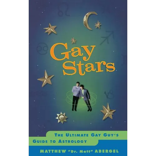 Gay Stars: The Ultimate Gay Guy's Guide to Astrology