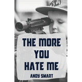 The More You Hate Me