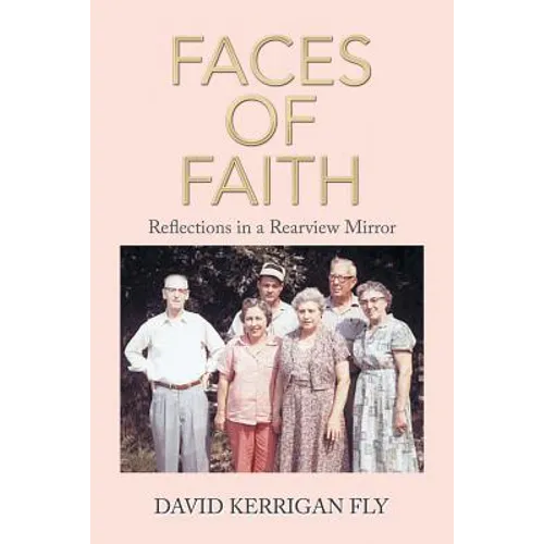 Faces of Faith: Reflections in a Rearview Mirror