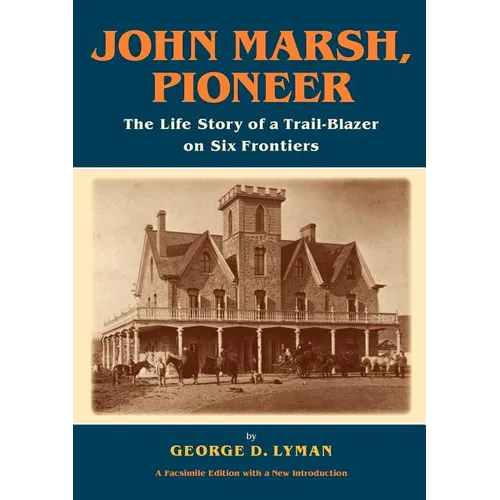 John Marsh, Pioneer: The Life Story of a Trail-Blazer on Six Frontiers