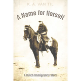 A Name for Herself: A Dutch Immigrant's Story - Paperback