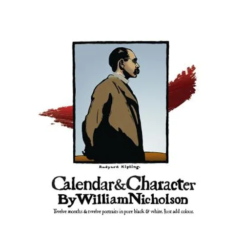 Calendar and Character by William Nicholson: Twelve Months and Twelve Portraits in Pure Black and White
