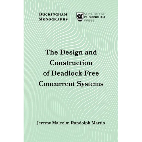 The Design and Construction of Deadlock-Free Concurrent Systems