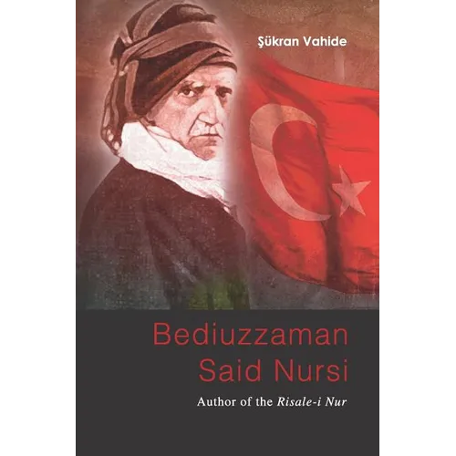 Bediuzzaman Said Nursi: Author of the Risale-i Nur