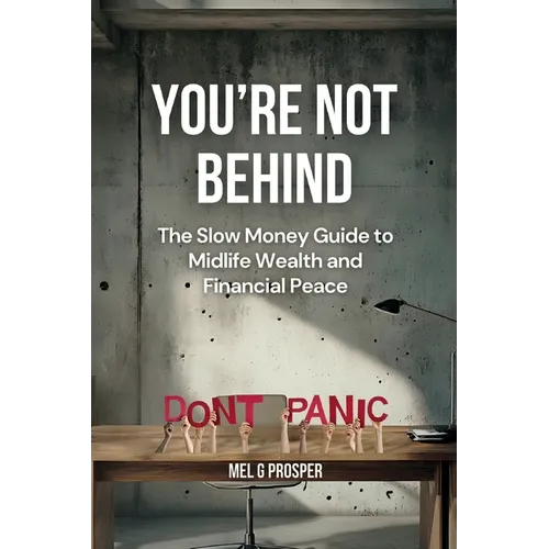 You're Not Behind: The Slow Money Guide to Midlife Wealth and Financial Peace