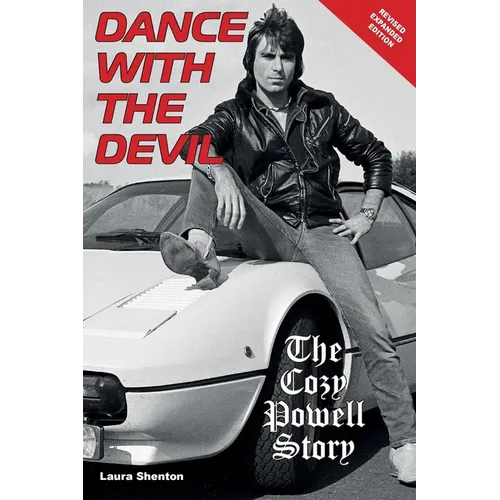 Dance With The Devil: The Cozy Powell Story - Revised Expanded Edition