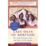 Last Days in Babylon: The Exile of Iraq's Jews, the Story of My Family