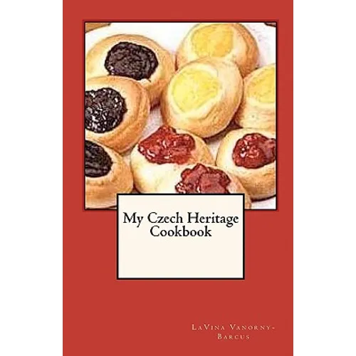 My Czech Heritage Cookbook
