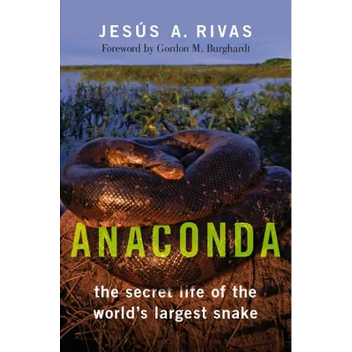 Anaconda: The Secret Life of the World's Largest Snake