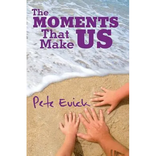 The Moments That Make Us
