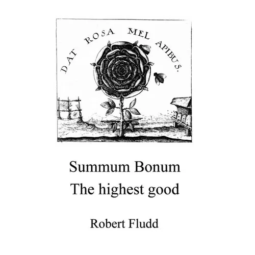 Summum Bonum - The highest good: Magic, Cabala, Alchemy and Rosicrucians