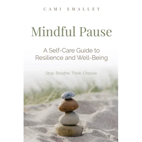 Mindful Pause: A Self-Care Guide to Resilience and Well-Being