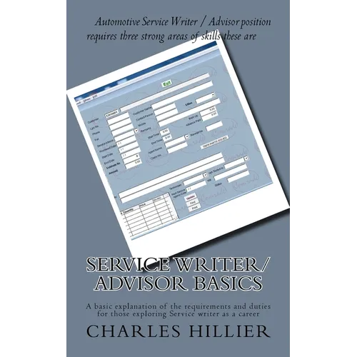Service Writer/Advisor Basics: A basic explanation of the requirements and duties for those exploring Service writer as a career