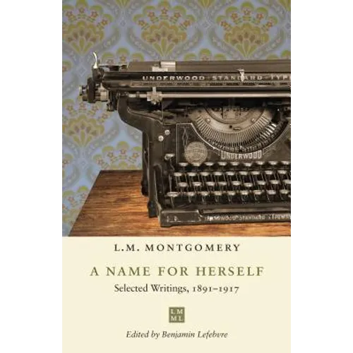 A Name for Herself: Selected Writings, 1891-1917