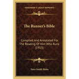 The Runner's Bible: Compiled And Annotated For The Reading Of Him Who Runs (1913) - Paperback