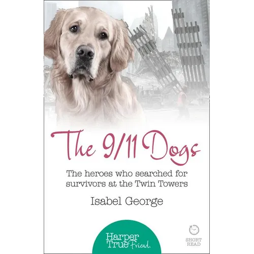 The 9/11 Dogs: The heroes who searched for survivors at Ground Zero