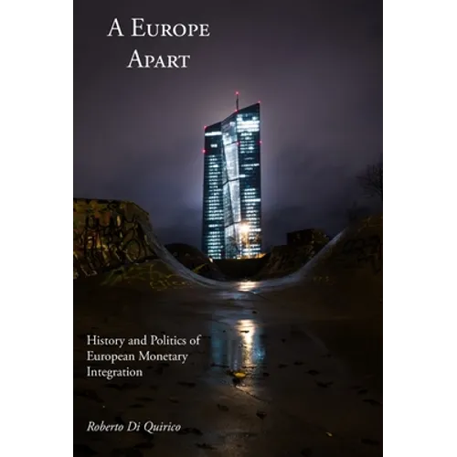 A Europe Apart: History and Politics of European Monetary Integration